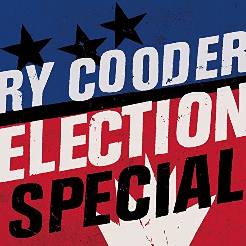 Election special ry cooder - election,