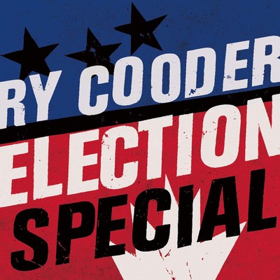 Cooder election special - ry,